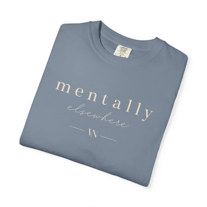 Mentally Elsewhere T-shirt