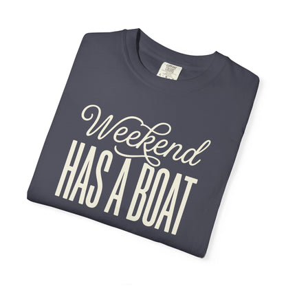 Weekend Has A Boat T-shirt