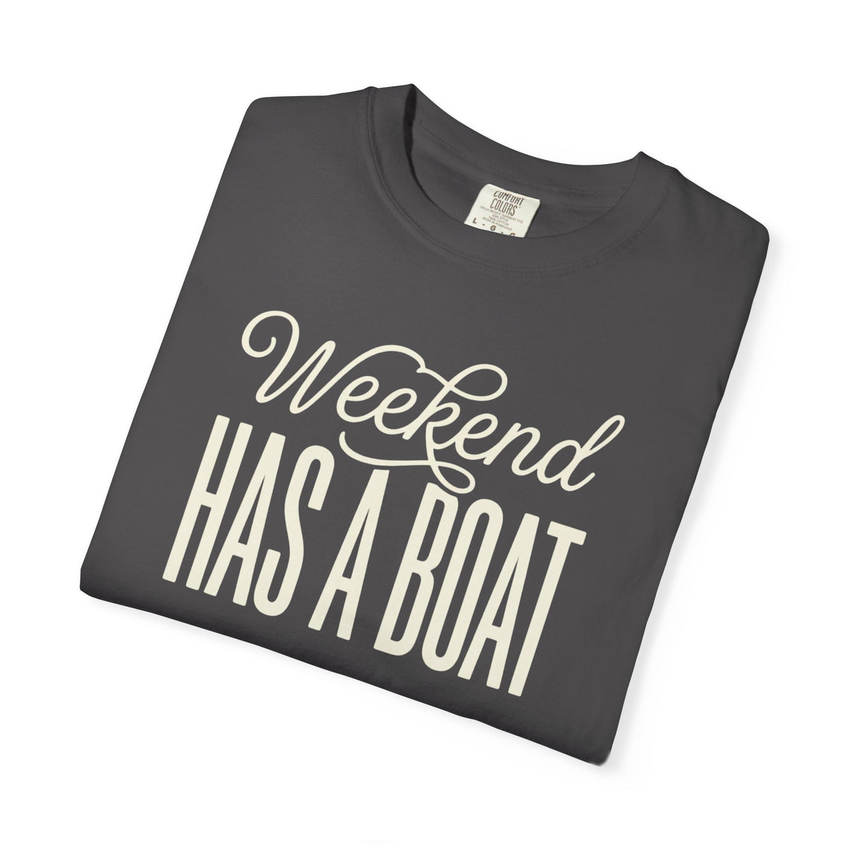 Weekend Has A Boat T-shirt