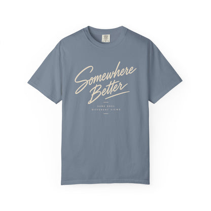 Somewhere Better T-shirt
