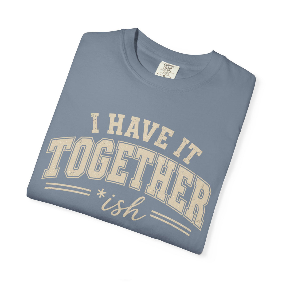 I Have It Together T-shirt