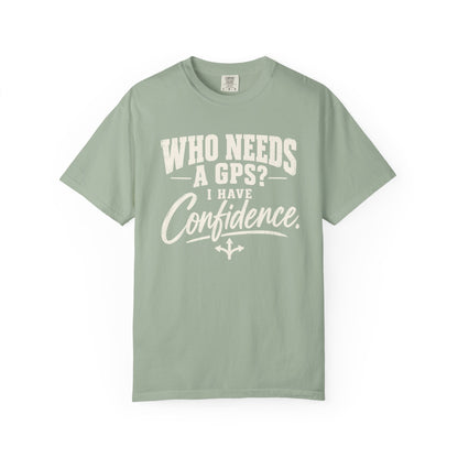 Who Needs GPS T-shirt