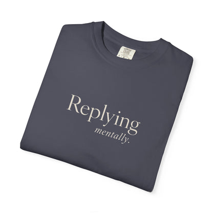 Replying Mentally T-shirt