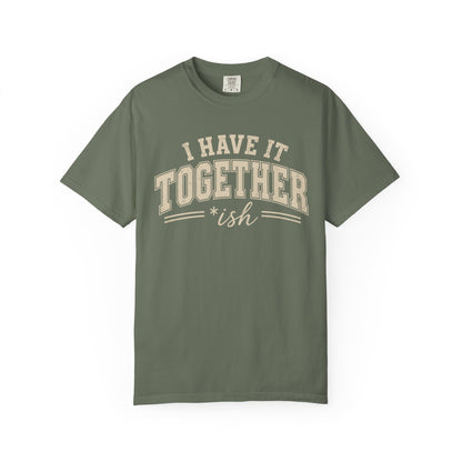 I Have It Together T-shirt