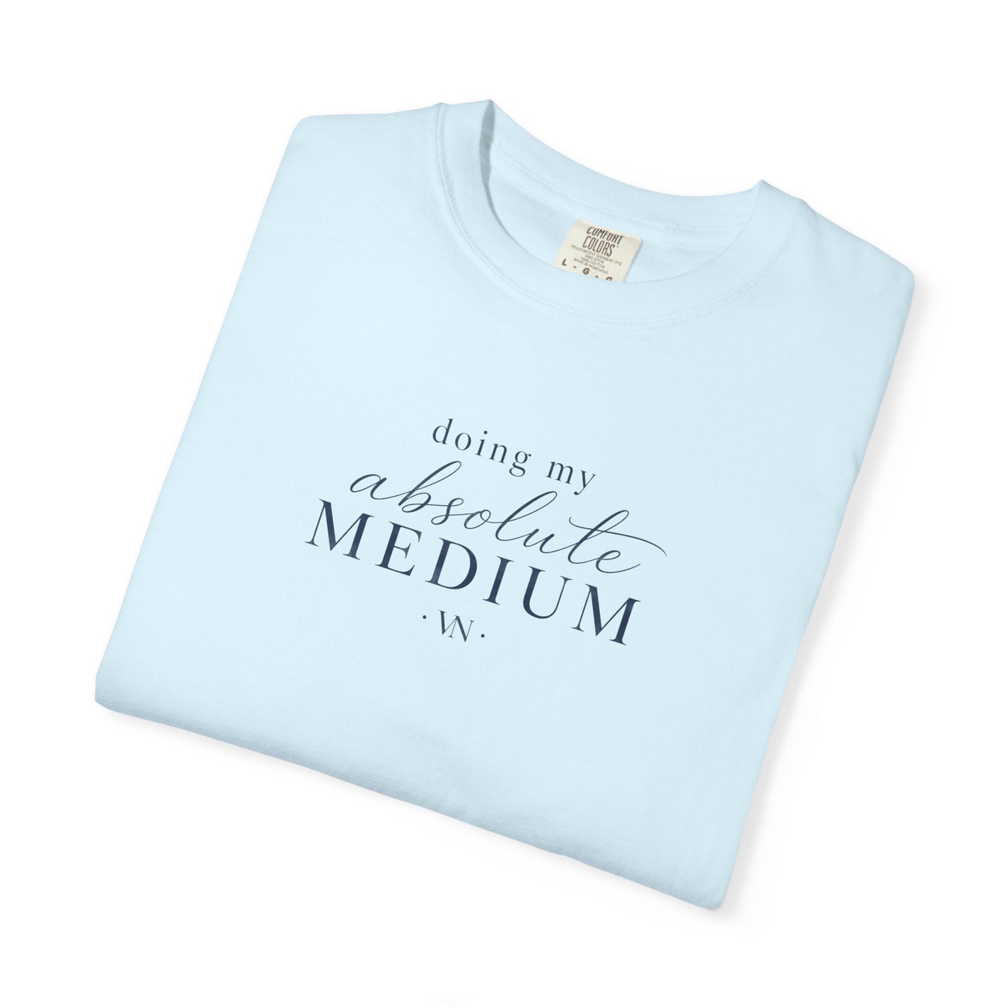 Doing My Absolute Medium T-shirt