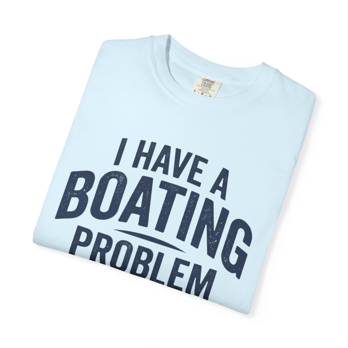I Have A Problem T-shirt