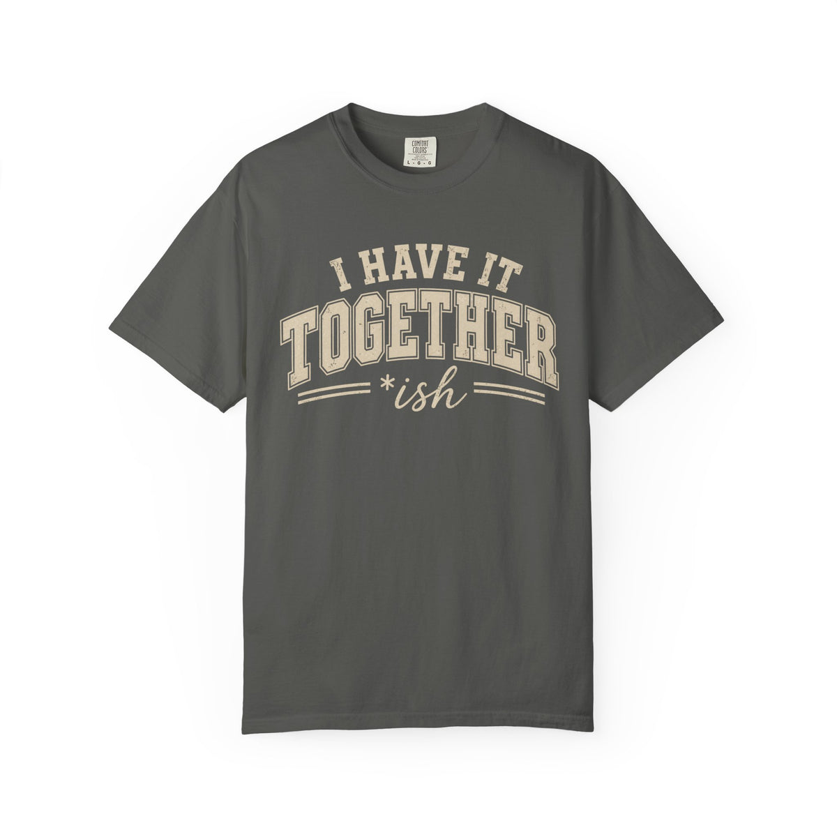 I Have It Together T-shirt