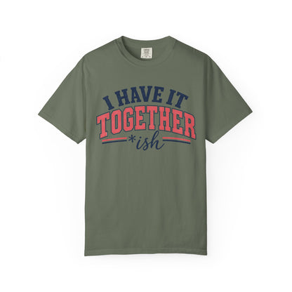 I Have It Together coloured T-shirt