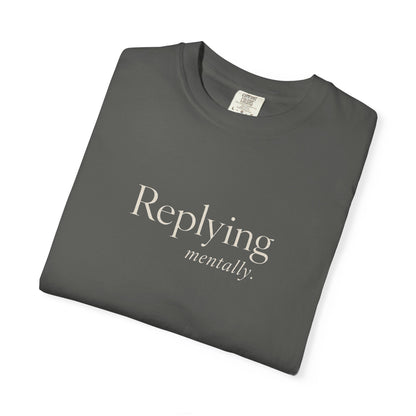Replying Mentally T-shirt