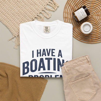 I Have A Problem T-shirt