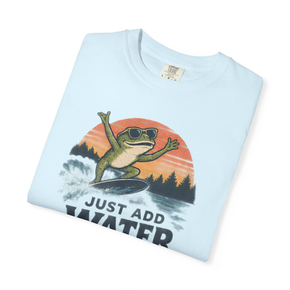Just Add Water T-shirt