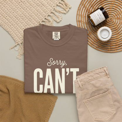 Sorry Can't T-shirt