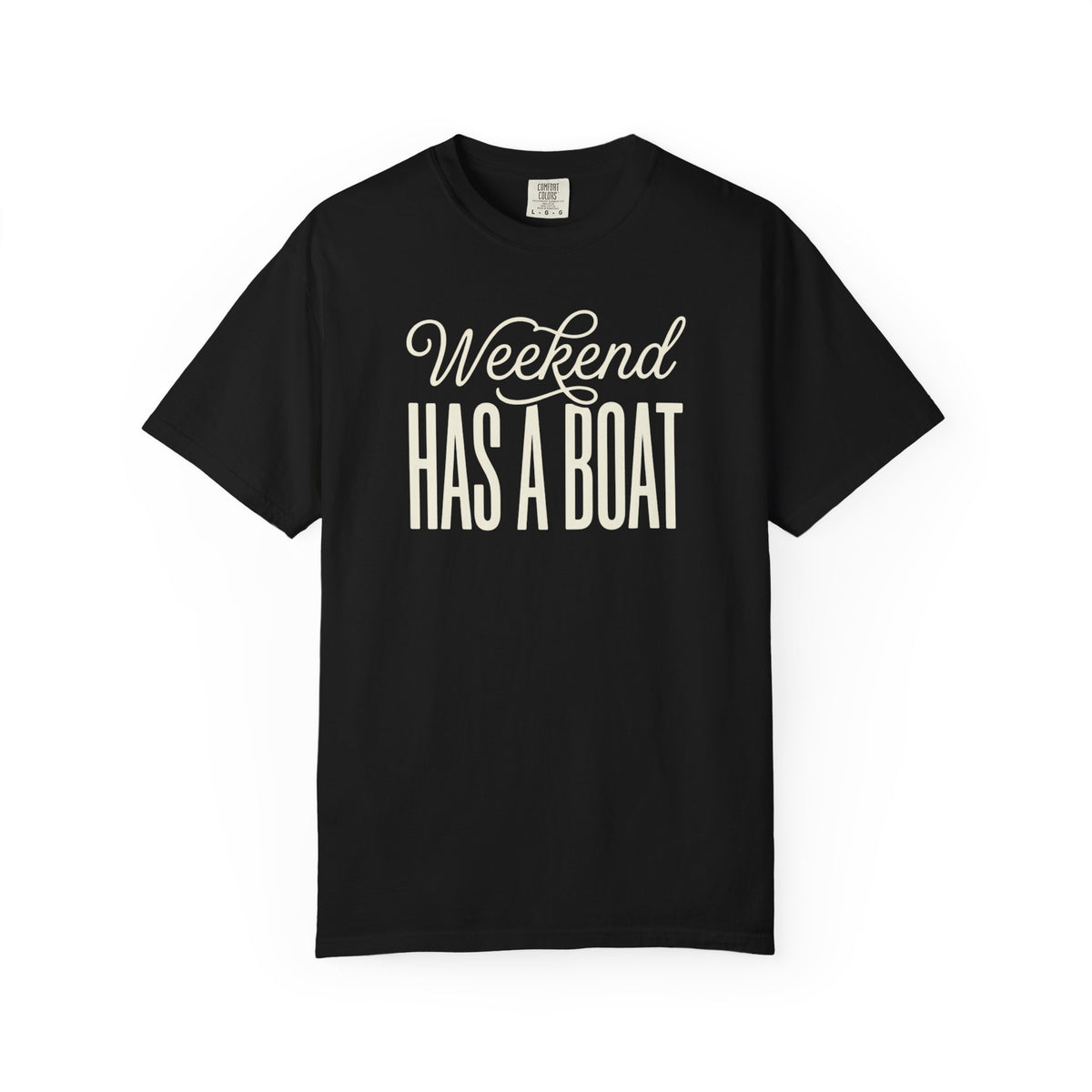 Weekend Has A Boat T-shirt