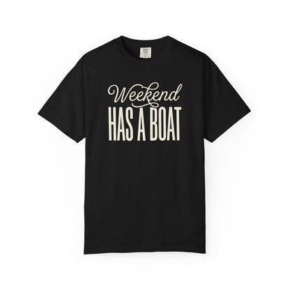 Weekend Has A Boat T-shirt