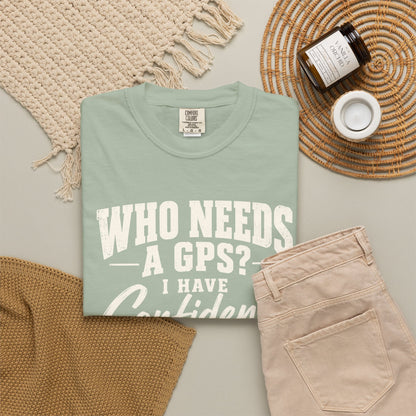 Who Needs GPS T-shirt