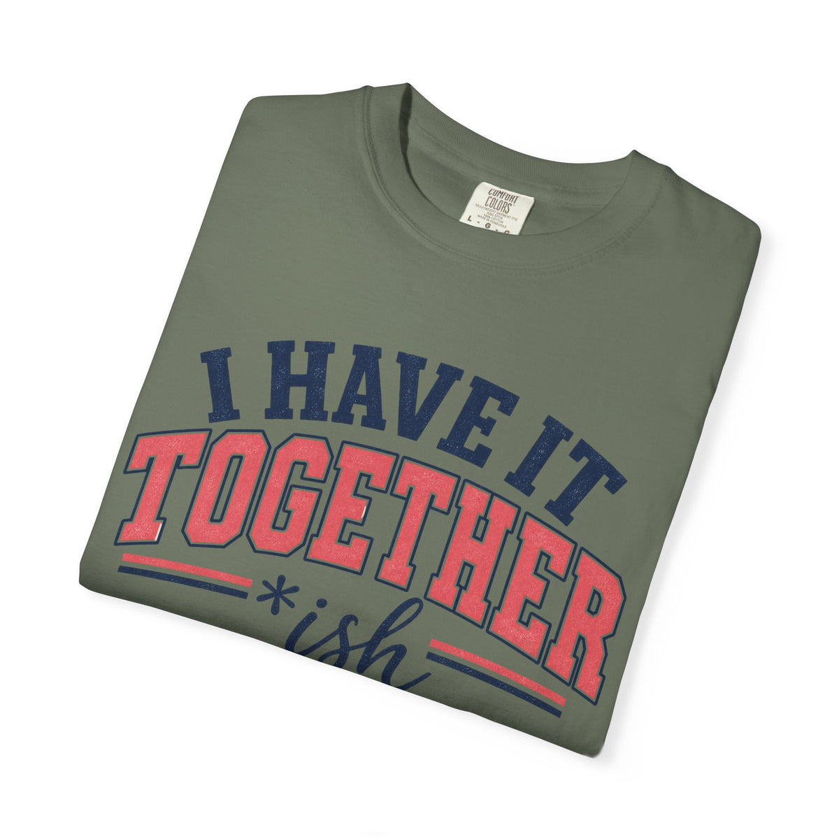 I Have It Together coloured T-shirt