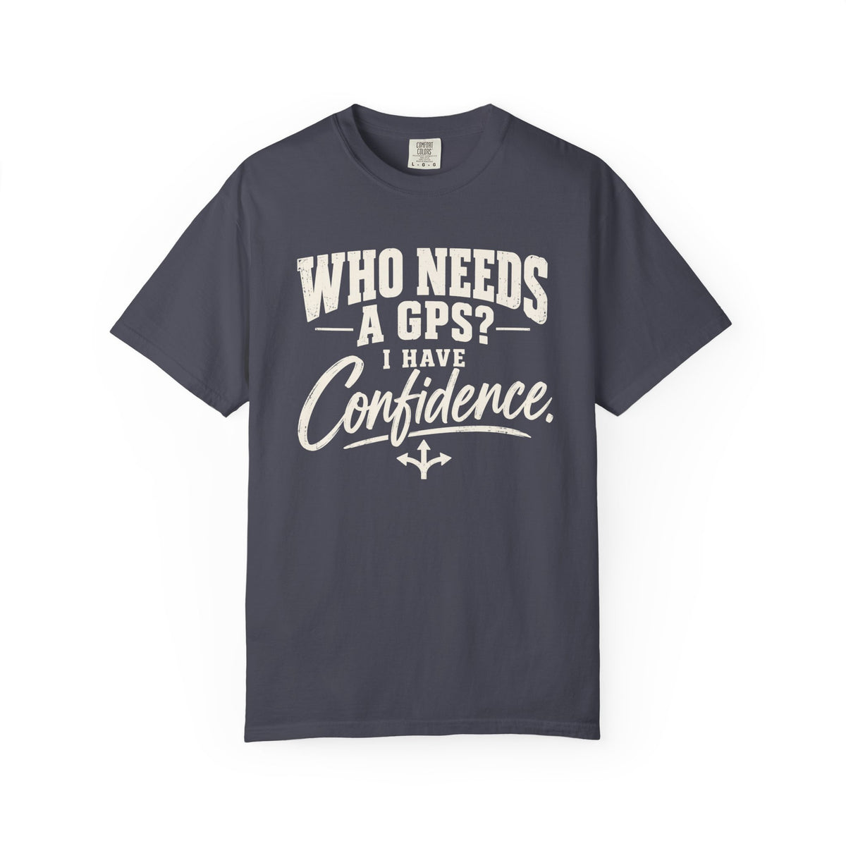 Who Needs GPS T-shirt