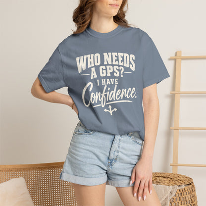 Who Needs GPS T-shirt