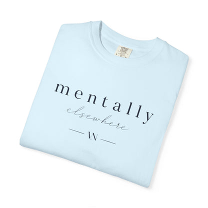 Mentally Elsewhere T-shirt