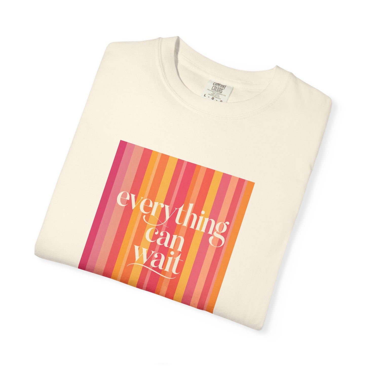 Everything Can Wait T-shirt