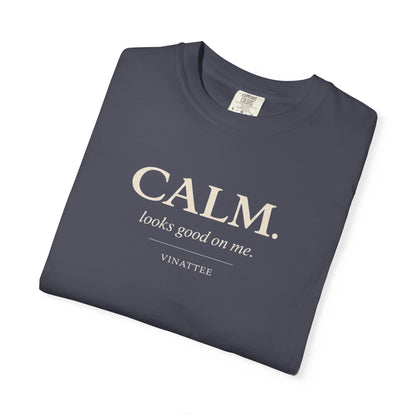 Calm Looks Good T-shirt