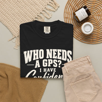 Who Needs GPS T-shirt