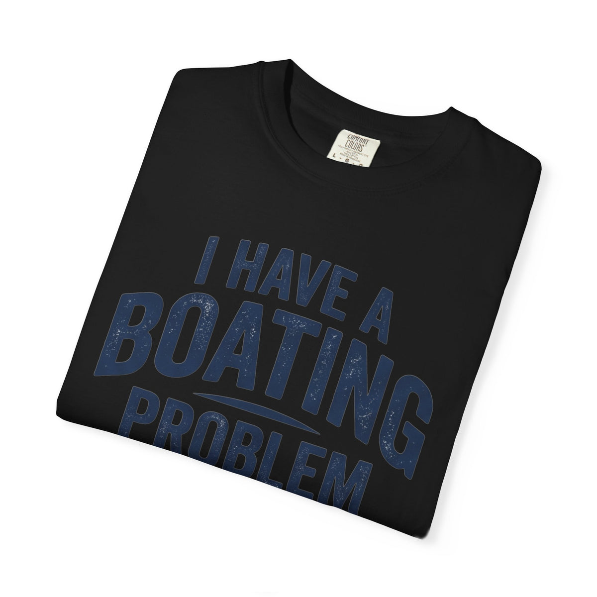 I Have A Problem T-shirt