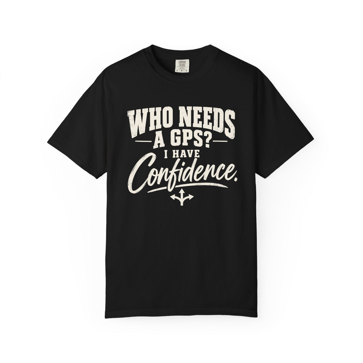 Who Needs GPS T-shirt