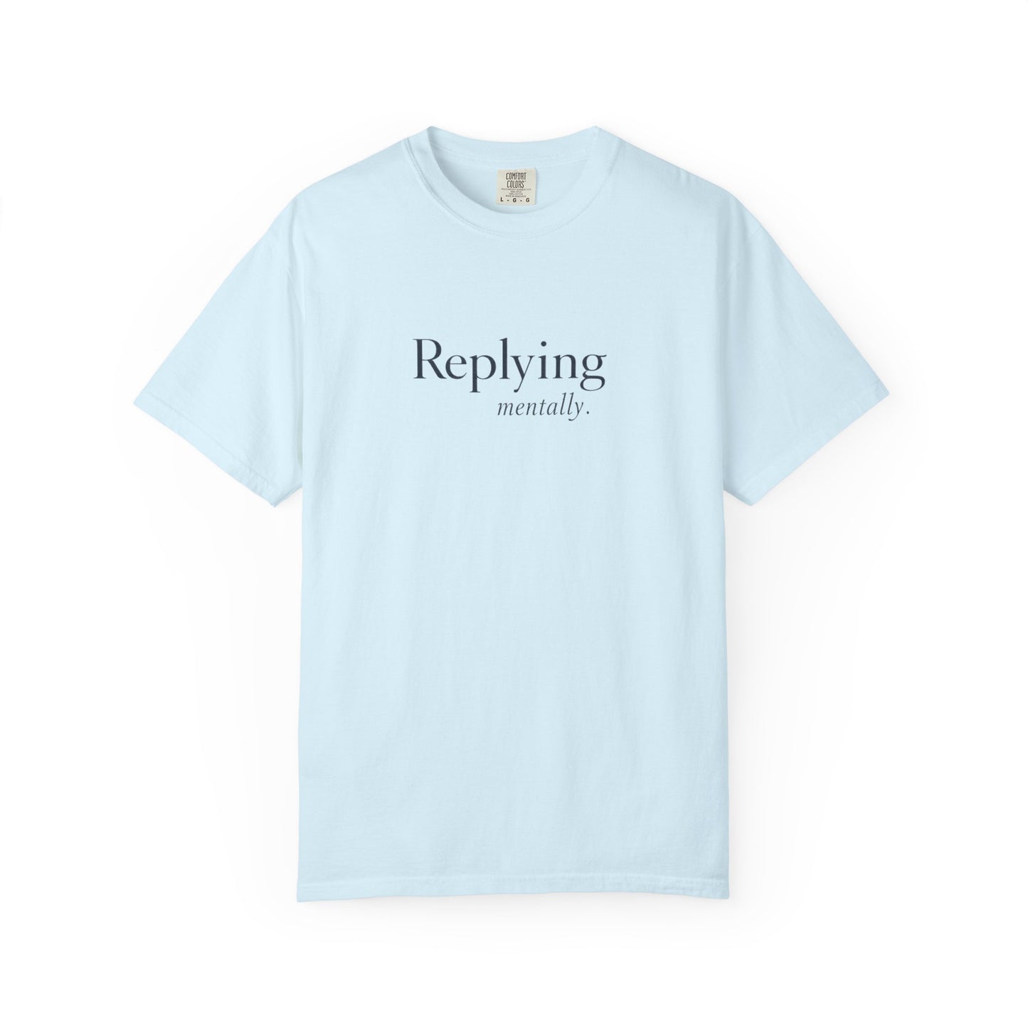Replying Mentally T-shirt
