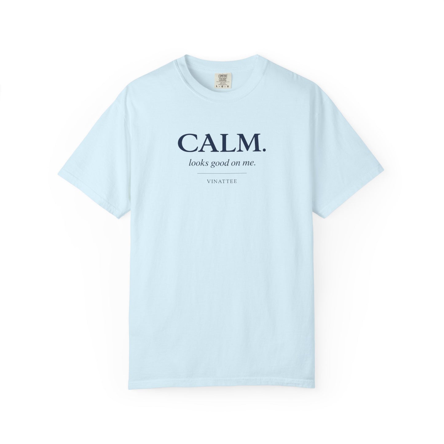 Calm Looks Good T-shirt