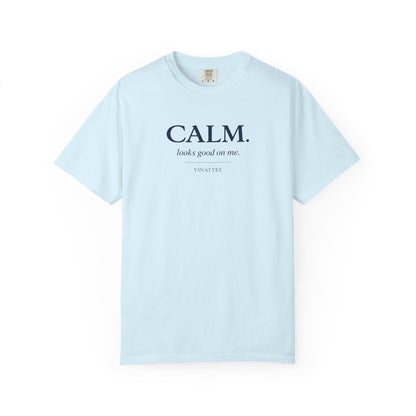 Calm Looks Good T-shirt