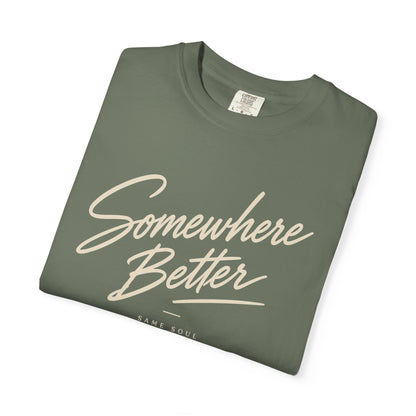 Somewhere Better T-shirt