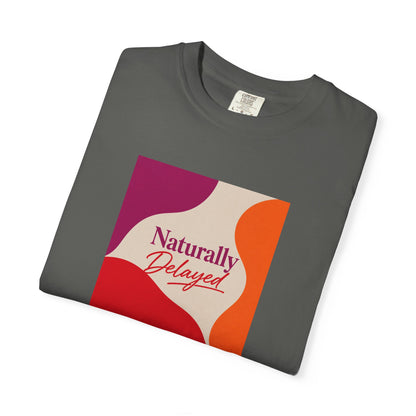 Naturally Delayed T-shirt