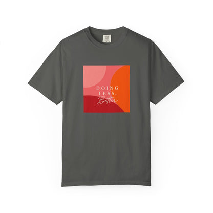 Doing Less T-shirt