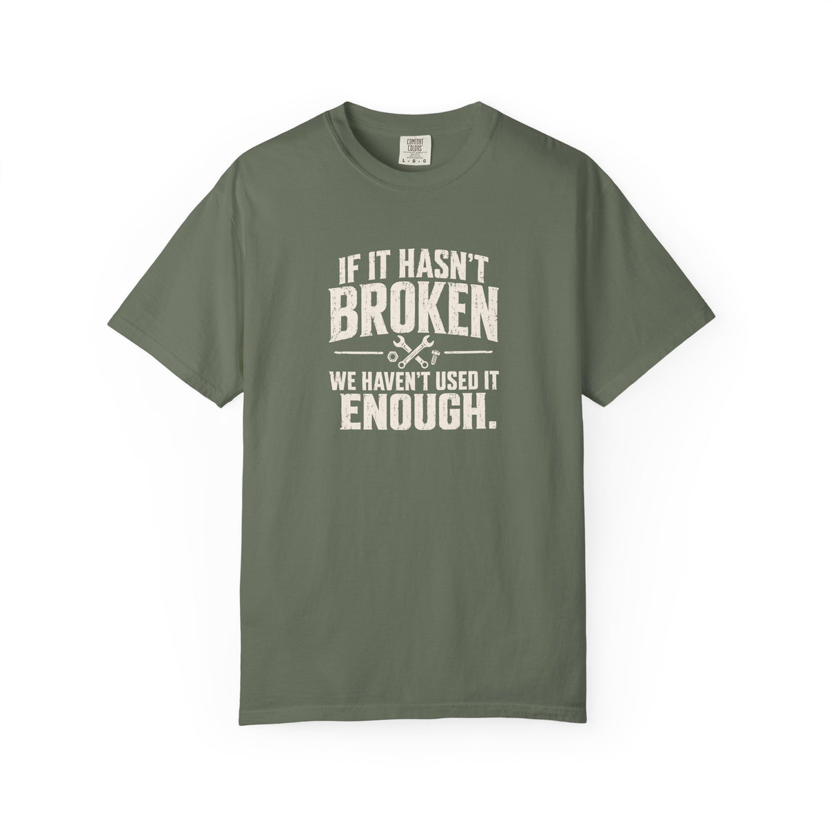 If It Hasn't Broken T-shirt