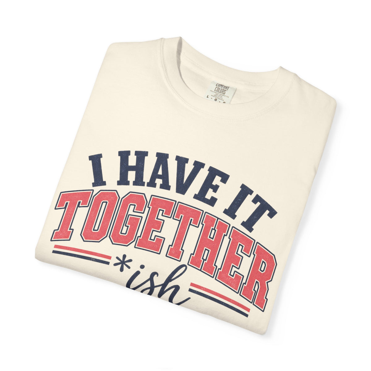 I Have It Together coloured T-shirt