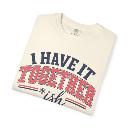I Have It Together coloured T-shirt