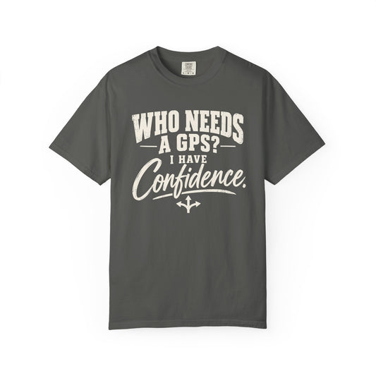 Who Needs GPS T-shirt