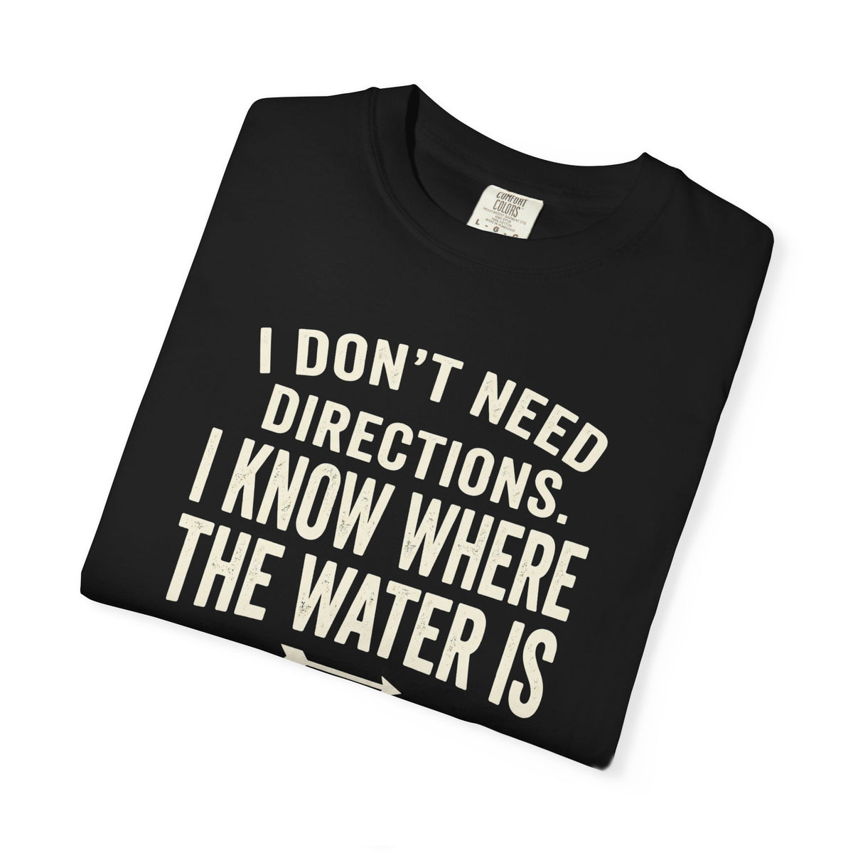 Don't Need Directions T-shirt