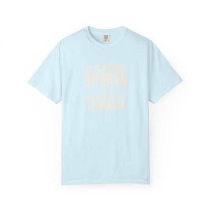 If It Hasn't Broken T-shirt