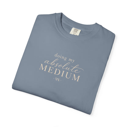 Doing My Absolute Medium T-shirt