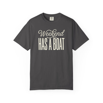 Weekend Has A Boat T-shirt