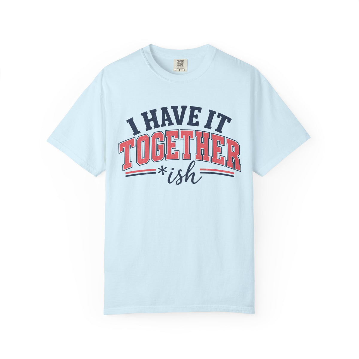 I Have It Together coloured T-shirt