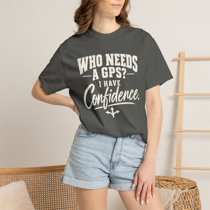 Who Needs GPS T-shirt