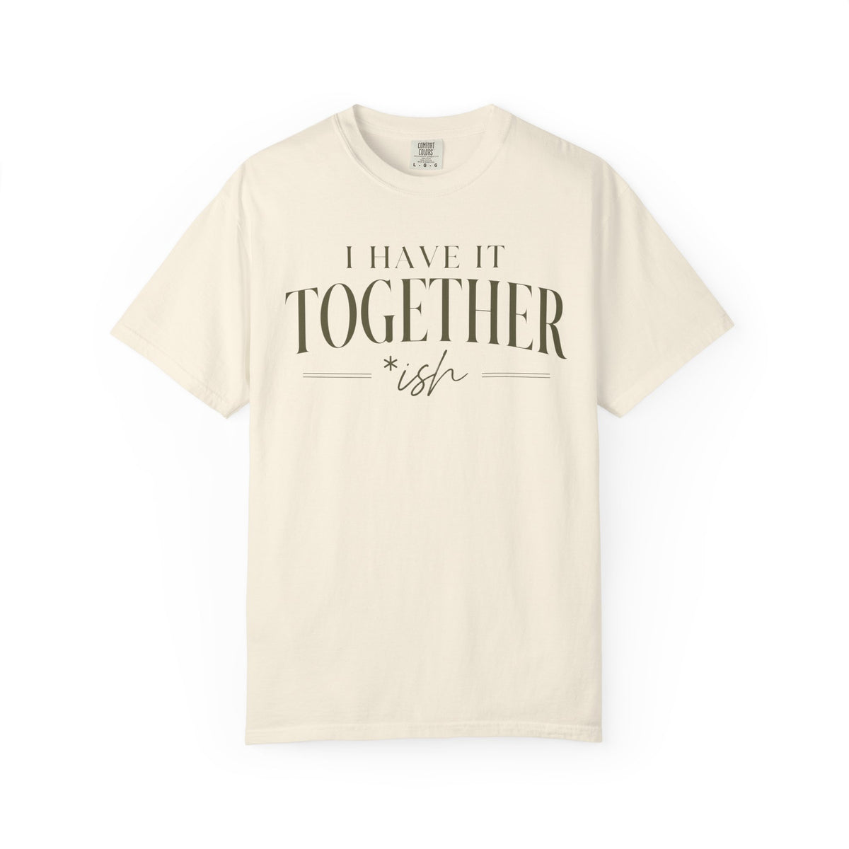 I Have It Togetherish T-shirt