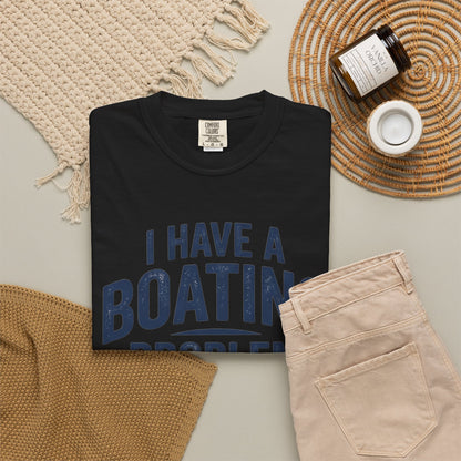 I Have A Problem T-shirt