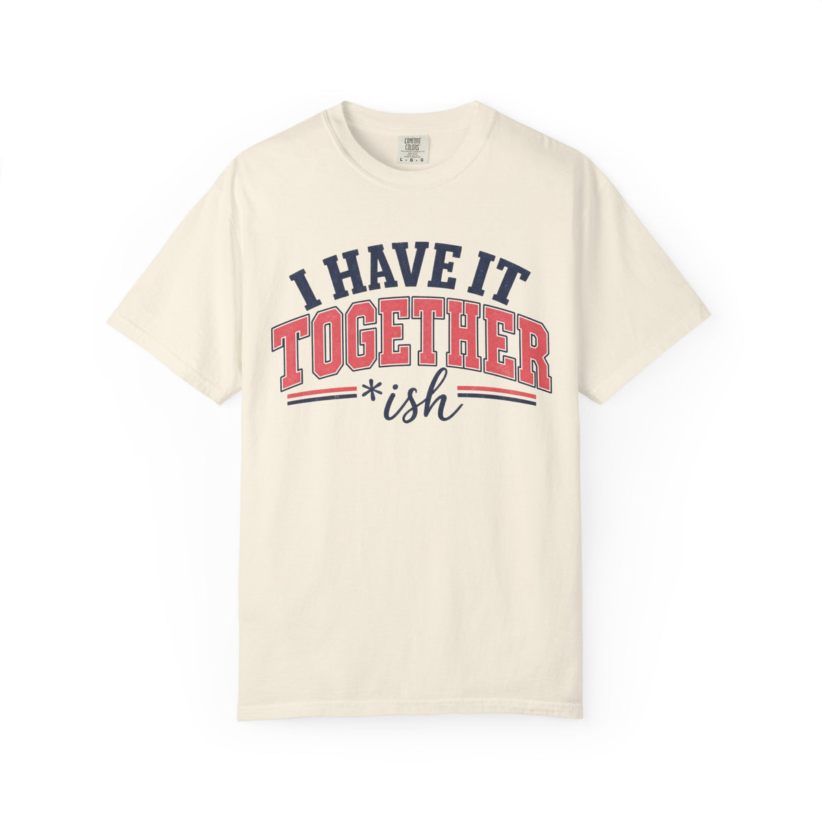 I Have It Together coloured T-shirt