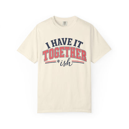 I Have It Together coloured T-shirt