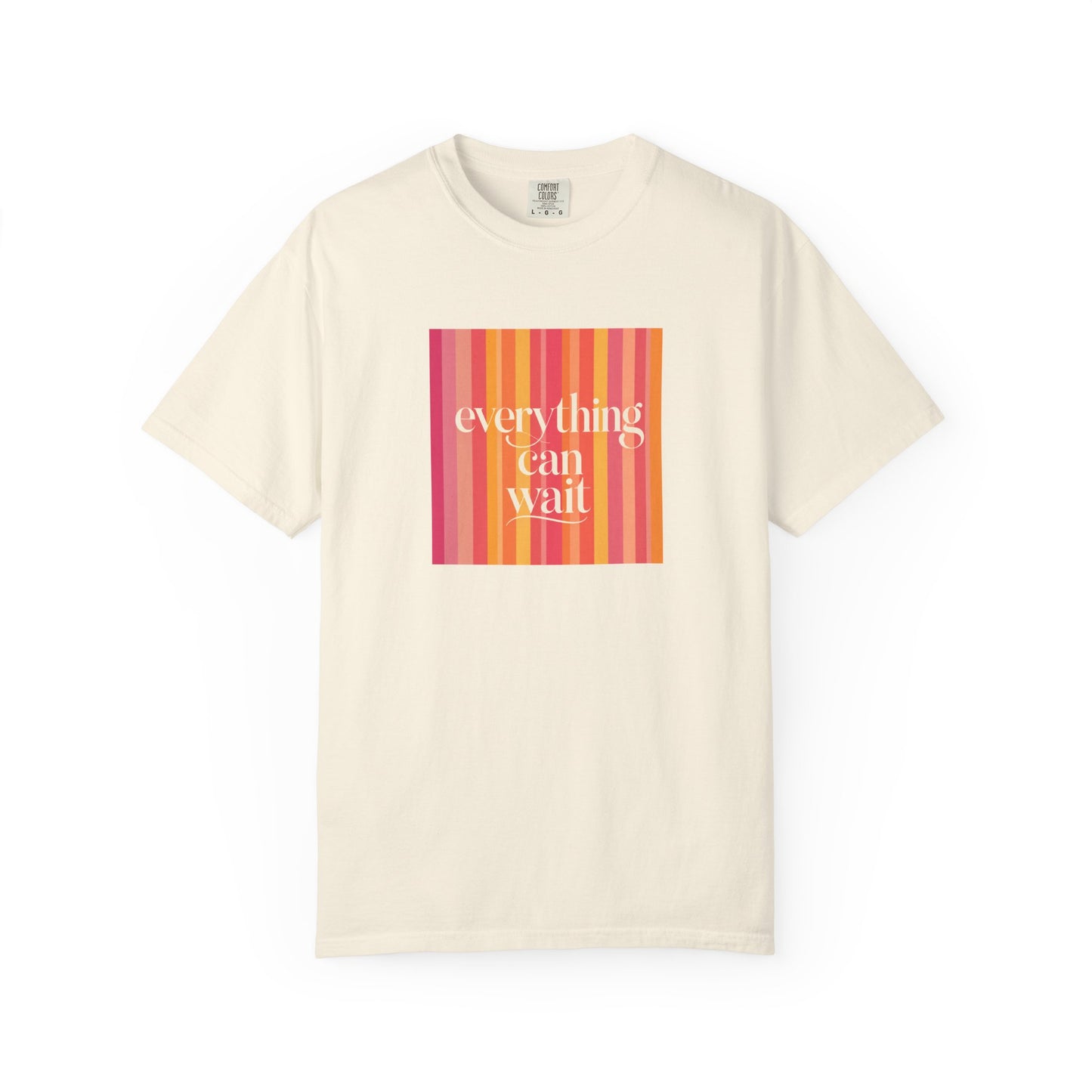 Everything Can Wait T-shirt