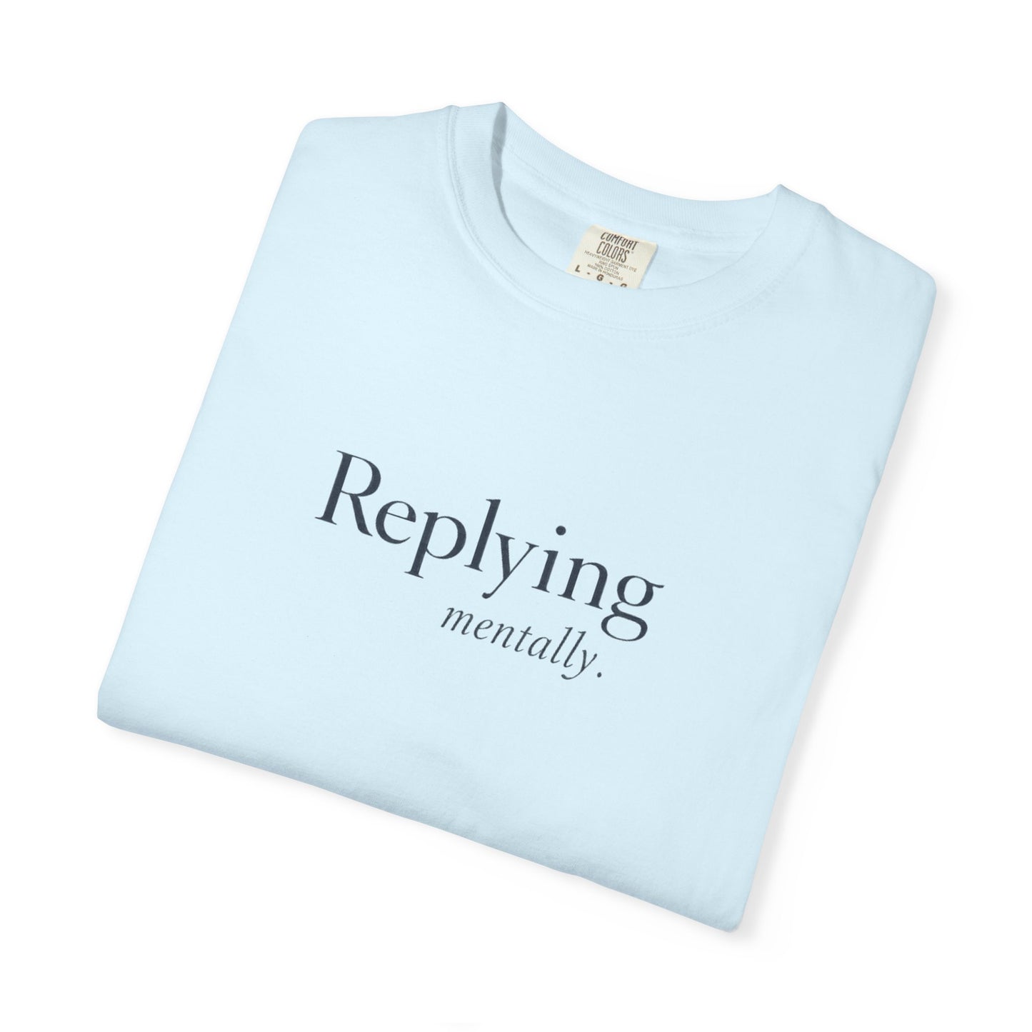 Replying Mentally T-shirt
